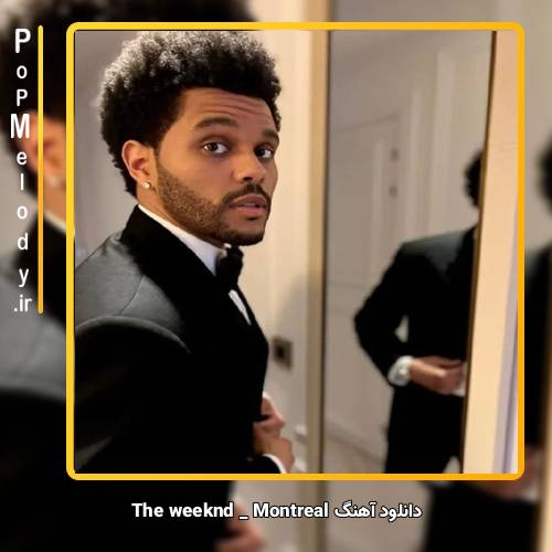 دانلود آهنگ The Weeknd Montreal